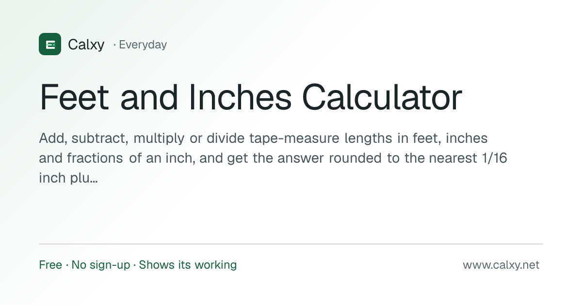 Feet and Inches Calculator — Add, Subtract, Fractions | Calxy
